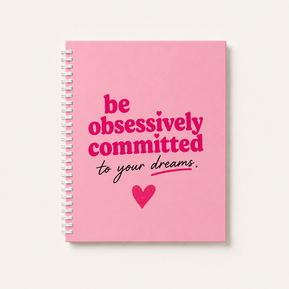 Be Obsessively Committed Notebook