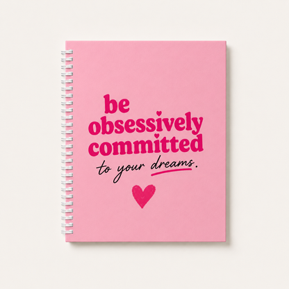 Be Obsessively Committed Notebook