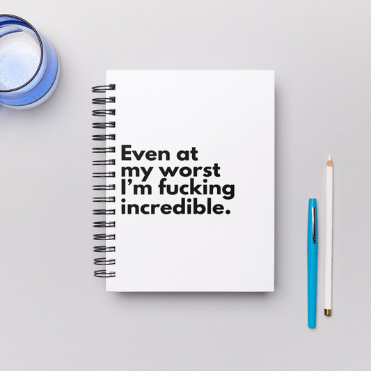 Even At My Worst Lined Notebook
