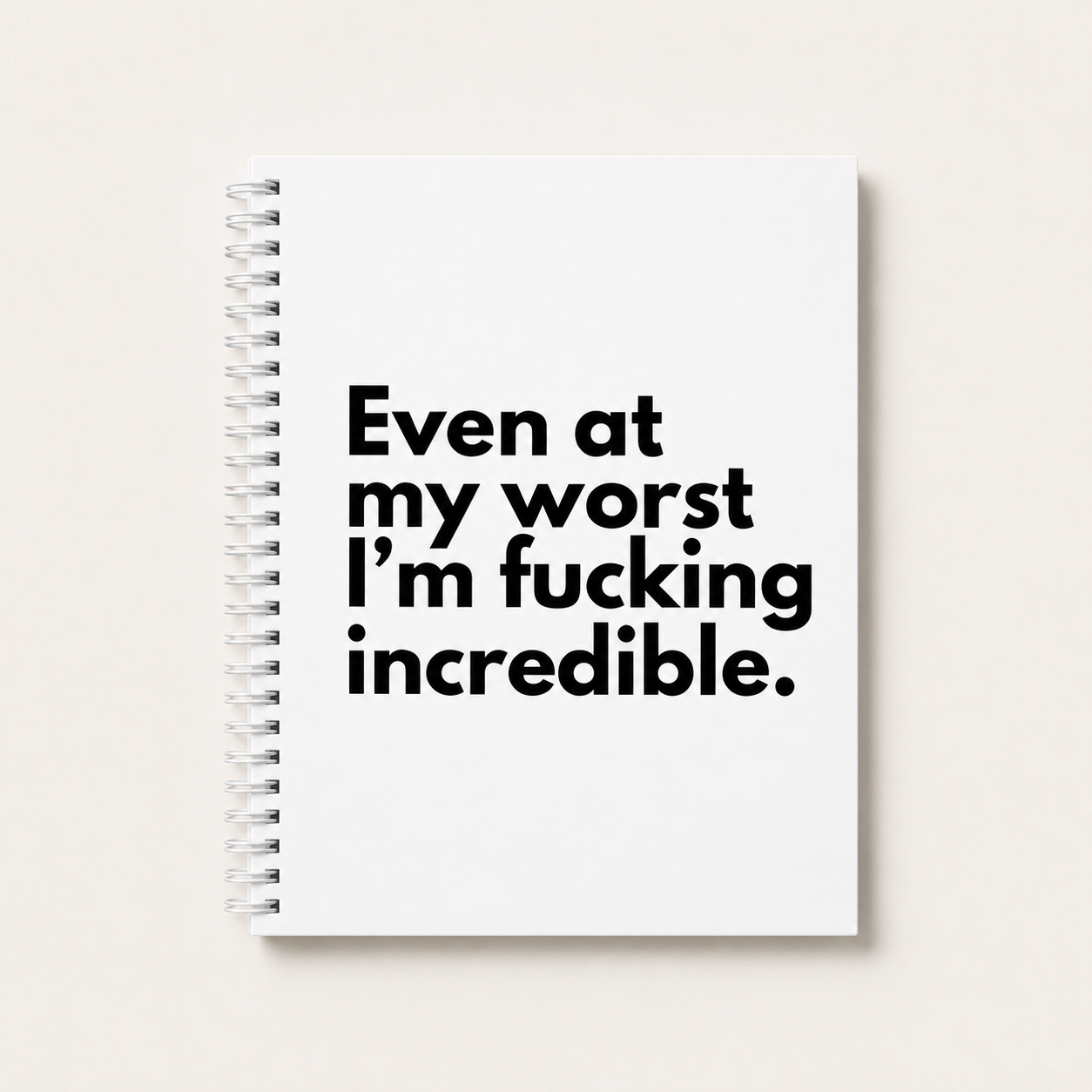 Even At My Worst Lined Notebook
