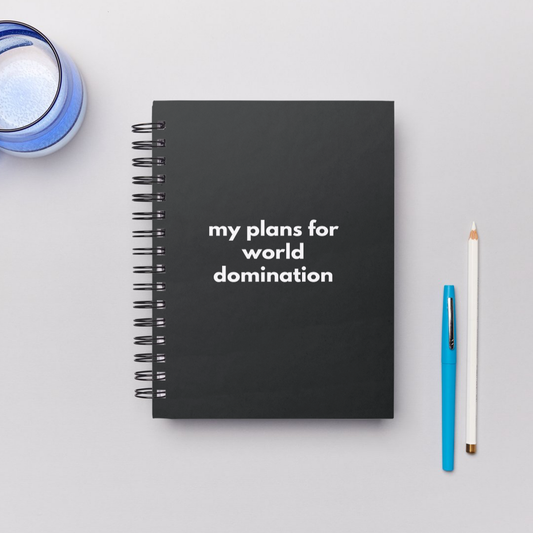 My Plans For World Domination