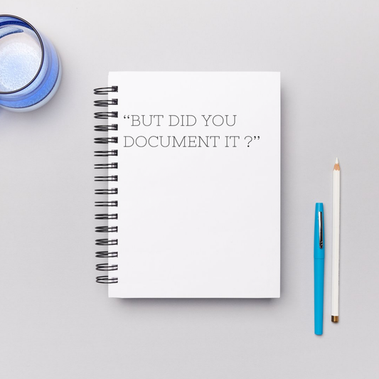 But Did You Document It ? Blank Notebook